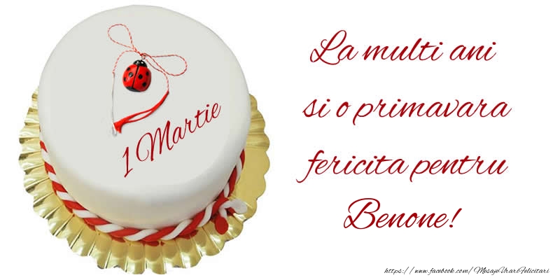Felicitari de 1 Martie - Buburuza & Tort | La multi ani  si o primavara fericita pentru Benone!
