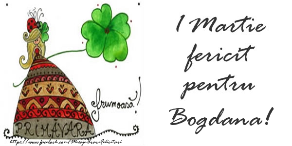 Felicitari de 1 Martie - 1 Martie fericit pentru Bogdana!