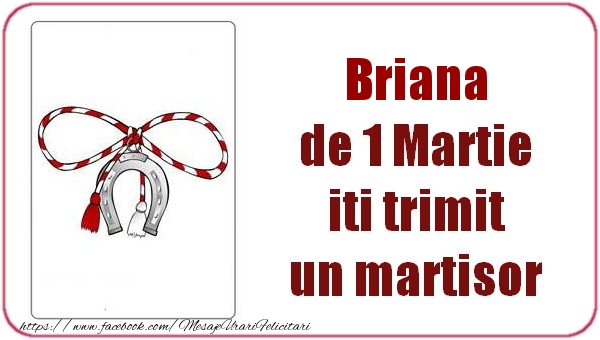 Felicitari de 1 Martie -  Briana de 1 Martie  iti trimit  un martisor