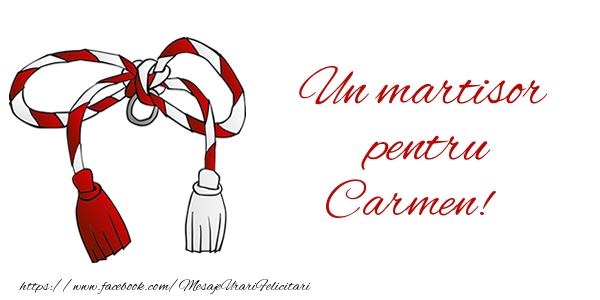 Felicitari de 1 Martie - Un martisor pentru Carmen!