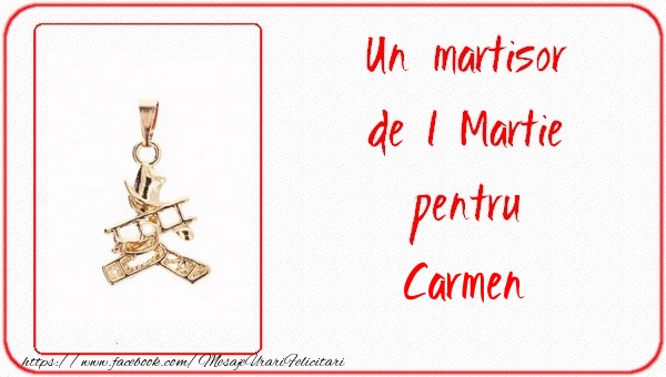Felicitari de 1 Martie -  Un martisor pentru Carmen