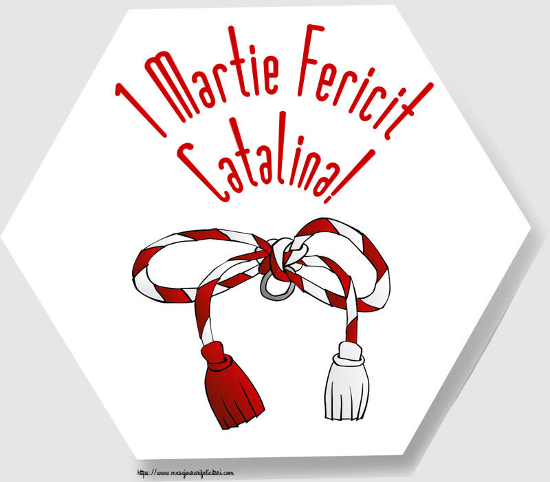 Felicitari de 1 Martie - Martisor | 1 Martie Fericit Catalina!
