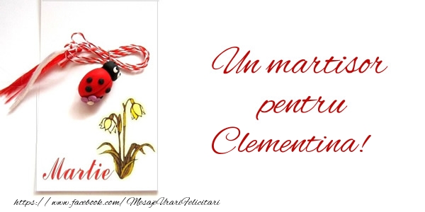 Felicitari de 1 Martie -  Un martisor pentru Clementina!