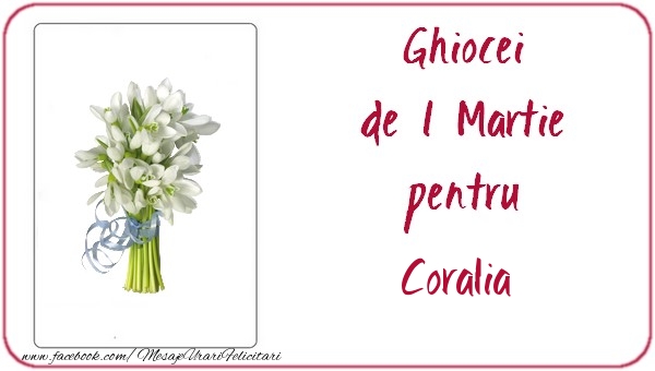Felicitari de 1 Martie -  Ghiocei de 1 Martie pentru Coralia
