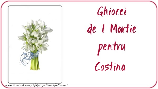 Felicitari de 1 Martie -  Ghiocei de 1 Martie pentru Costina
