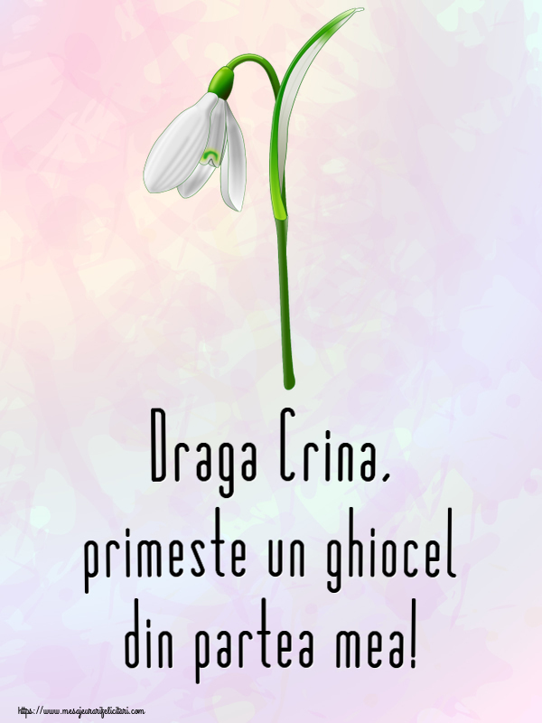 Felicitari de 1 Martie - Ghiocei | Draga Crina, primeste un ghiocel din partea mea!