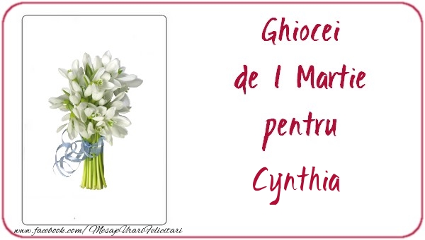Felicitari de 1 Martie -  Ghiocei de 1 Martie pentru Cynthia