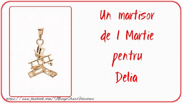 Felicitari de 1 Martie -  Un martisor pentru Delia