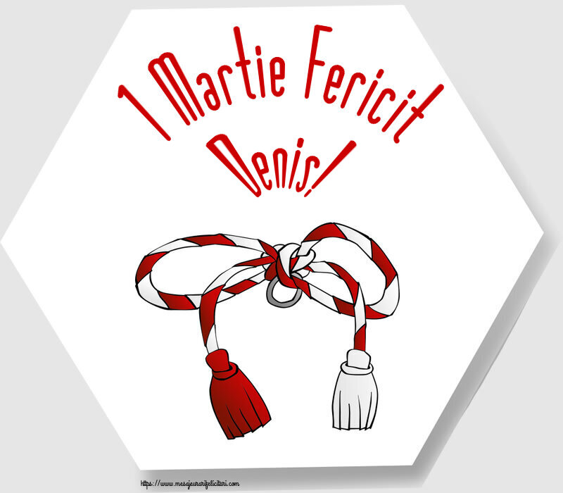 Felicitari de 1 Martie - 1 Martie Fericit Denis!