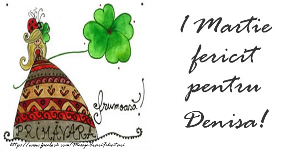Felicitari de 1 Martie - 1 Martie fericit pentru Denisa!