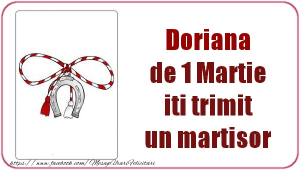 Felicitari de 1 Martie -  Doriana de 1 Martie  iti trimit  un martisor