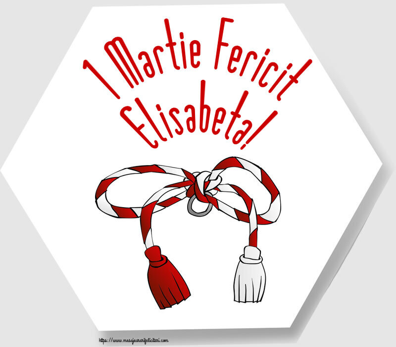 Felicitari de 1 Martie - Martisor | 1 Martie Fericit Elisabeta!