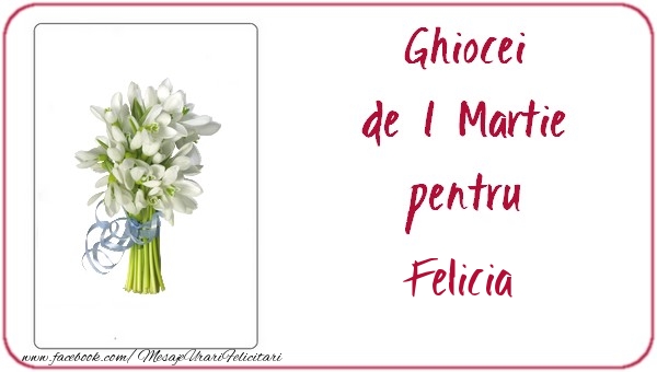 Felicitari de 1 Martie -  Ghiocei de 1 Martie pentru Felicia
