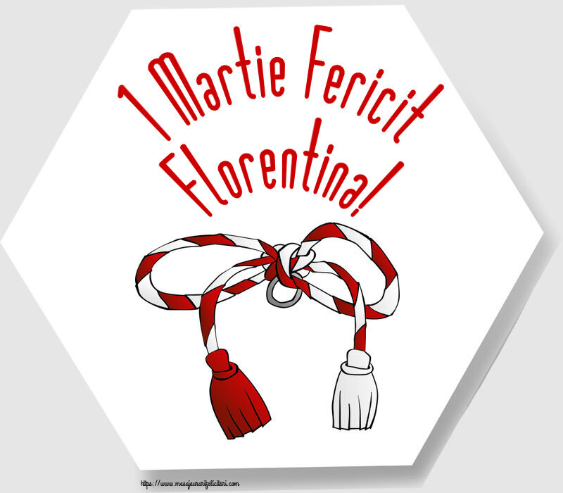 Felicitari de 1 Martie - 1 Martie Fericit Florentina!