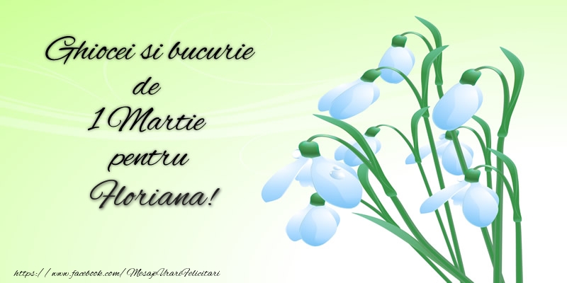 Felicitari de 1 Martie -  Ghiocei si bucurie de 1 Martie pentru Floriana!