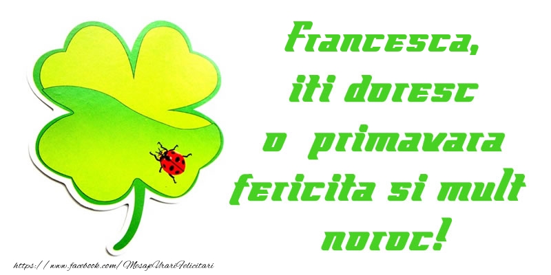  Felicitari de 1 Martie - Trifoi | Francesca iti doresc o primavara fericita si mult noroc!