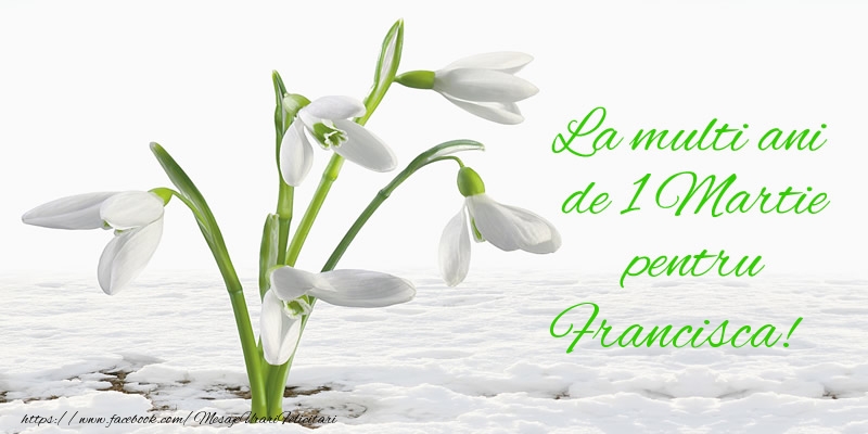 Felicitari de 1 Martie - La multi ani de 1 Martie pentru Francisca!