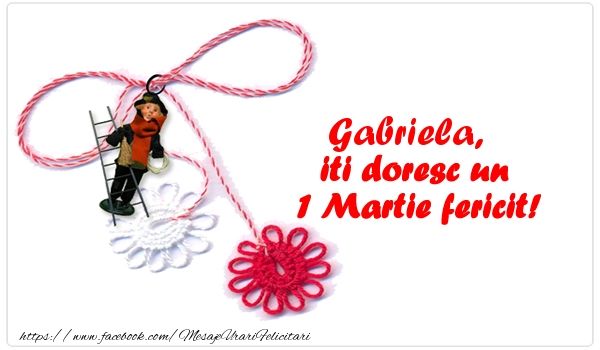 Felicitari de 1 Martie - Gabriela iti doresc un 1 Martie fericit!