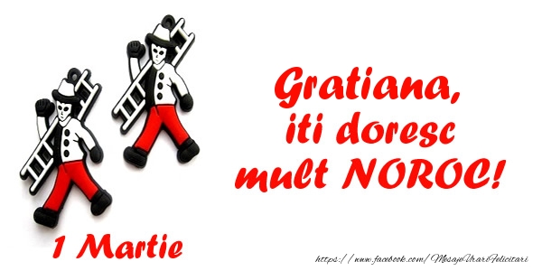 Felicitari de 1 Martie - Gratiana iti doresc mult NOROC!