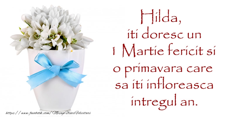 Felicitari de 1 Martie - Ghiocei | Hilda iti doresc un 1 Martie fericit si o primavara care sa iti infloreasca intregul an.