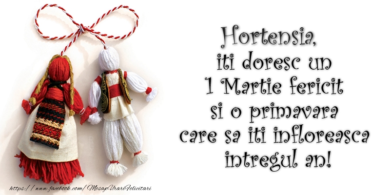 Felicitari de 1 Martie - Hortensia iti doresc un 1 Martie  fericit si o primavara care sa iti infloreasca intregul an!