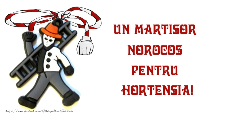 Felicitari de 1 Martie -  Un martisor norocos pentru Hortensia!