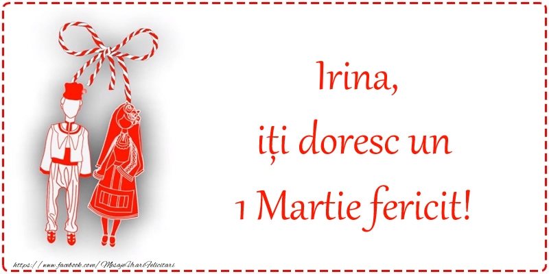 Felicitari de 1 Martie - Martisor | Irina, iți doresc un 1 Martie fericit!