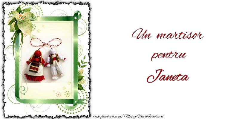 Felicitari de 1 Martie -  Un martisor pentru Janeta