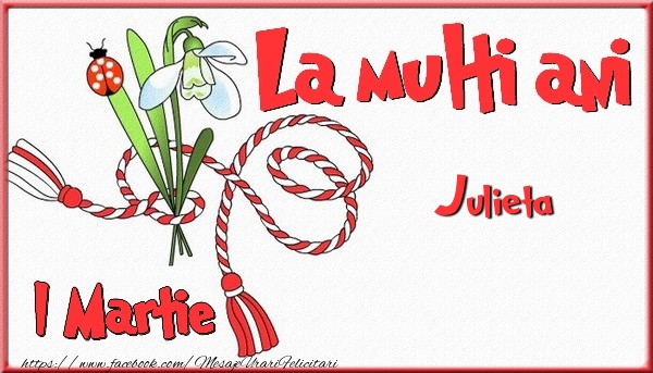 Felicitari de 1 Martie - 1 Martie, La multi ani Julieta. Cu drag