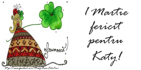 Felicitari de 1 Martie - 1 Martie fericit pentru Katy!