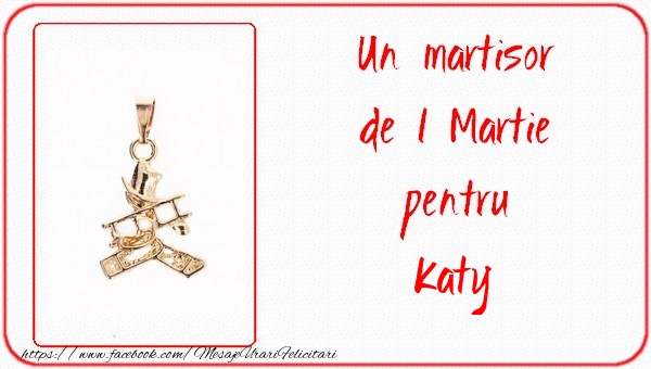 Felicitari de 1 Martie -  Un martisor pentru Katy
