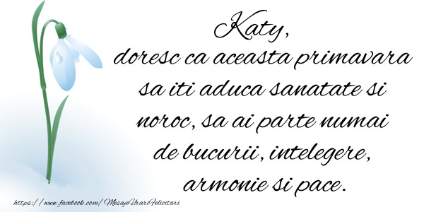 Felicitari de 1 Martie - Katy doresc ca aceasta primavara sa iti aduca sanatate si noroc ...