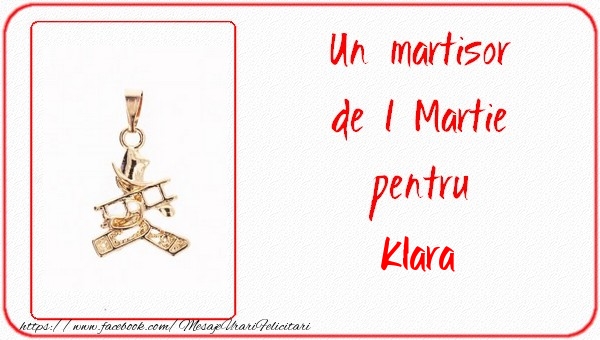Felicitari de 1 Martie -  Un martisor pentru Klara