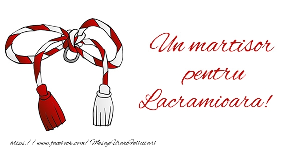 Felicitari de 1 Martie - Un martisor pentru Lacramioara!
