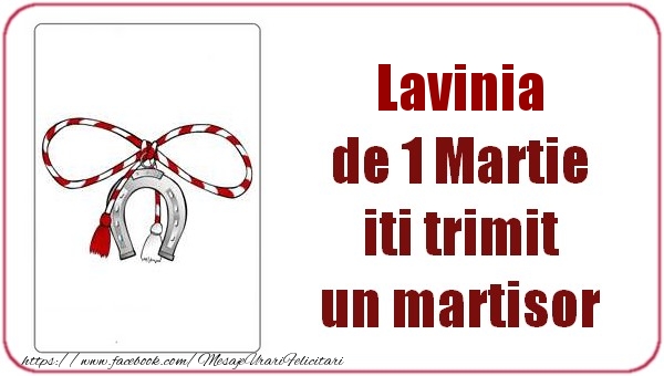 Felicitari de 1 Martie -  Lavinia de 1 Martie  iti trimit  un martisor