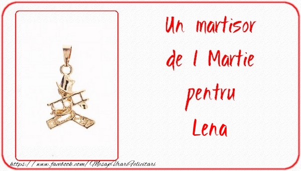 Felicitari de 1 Martie -  Un martisor pentru Lena