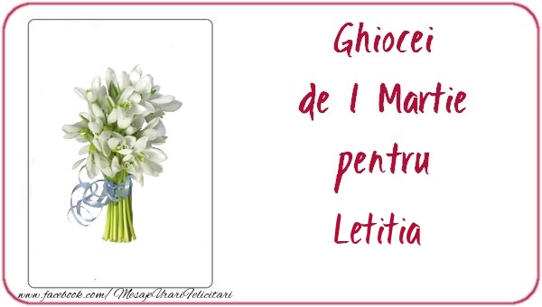 Felicitari de 1 Martie -  Ghiocei de 1 Martie pentru Letitia