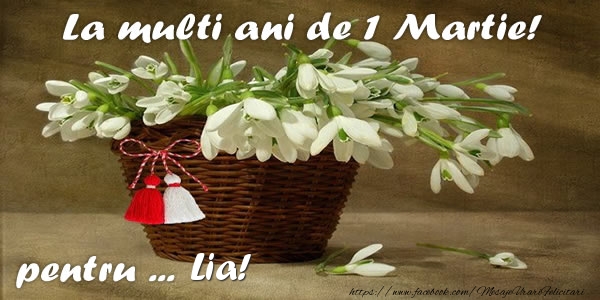 Felicitari de 1 Martie - Ghiocei | La multi ani de 1 Martie! pentru Lia