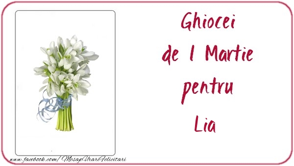 Felicitari de 1 Martie -  Ghiocei de 1 Martie pentru Lia