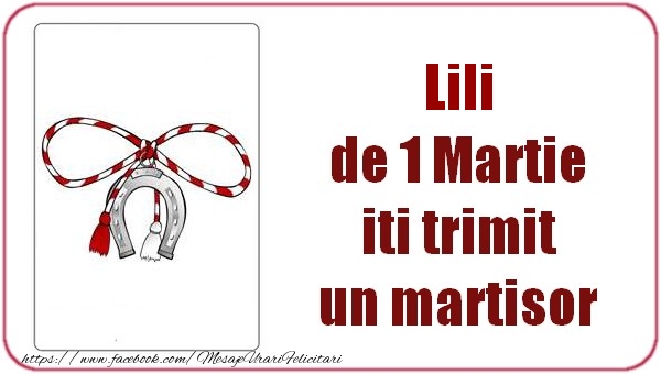 Felicitari de 1 Martie -  Lili de 1 Martie  iti trimit  un martisor