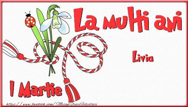 Felicitari de 1 Martie - 1 Martie, La multi ani Livia. Cu drag