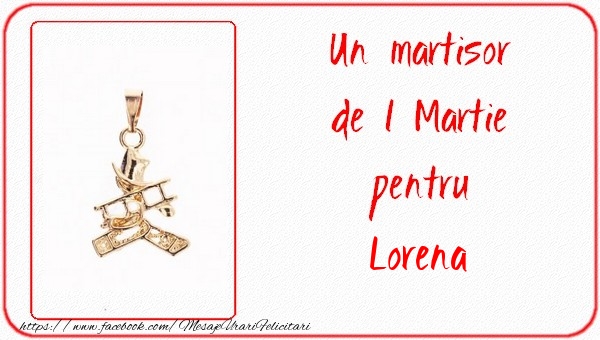 Felicitari de 1 Martie -  Un martisor pentru Lorena