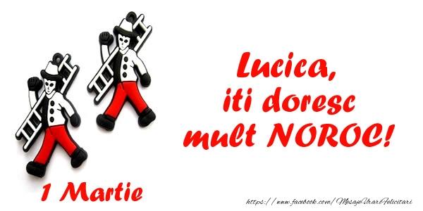 Felicitari de 1 Martie - Lucica iti doresc mult NOROC!