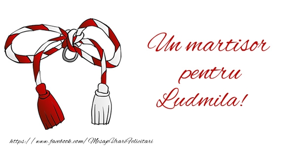 Felicitari de 1 Martie - Snur | Un martisor pentru Ludmila!