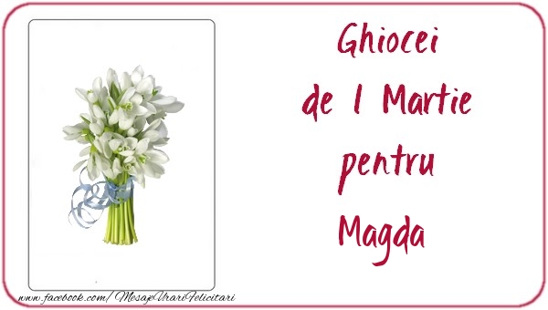  Felicitari de 1 Martie -  Ghiocei de 1 Martie pentru Magda