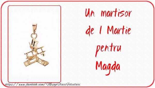 Felicitari de 1 Martie -  Un martisor pentru Magda