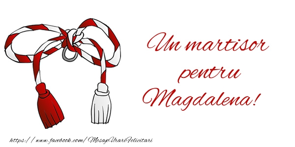 Felicitari de 1 Martie - Un martisor pentru Magdalena!