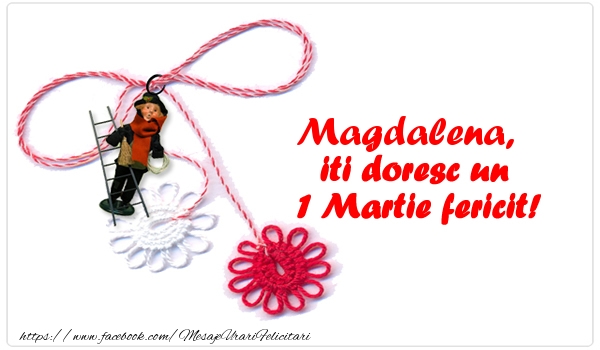 Felicitari de 1 Martie - Martisor | Magdalena iti doresc un 1 Martie fericit!