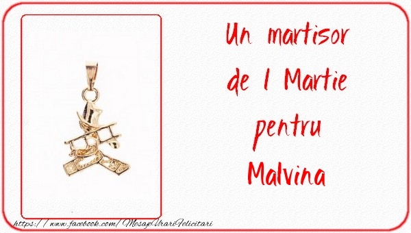 Felicitari de 1 Martie -  Un martisor pentru Malvina