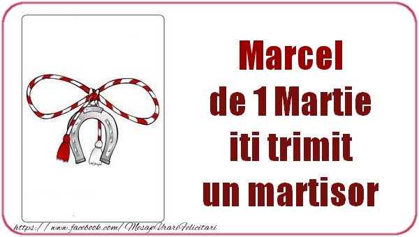 Felicitari de 1 Martie -  Marcel de 1 Martie  iti trimit  un martisor